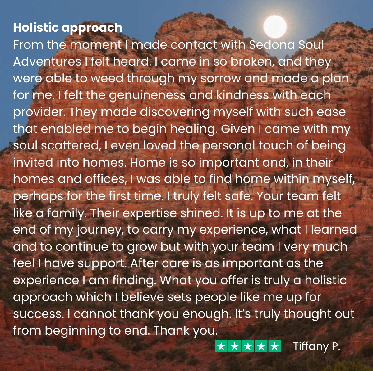 Tiffany says, “From the moment I made contact I felt heard. I came in so broken and they were able to weed through my sorrow and made a plan for me. They made discovering myself with such ease that enabled me to begin healing.”