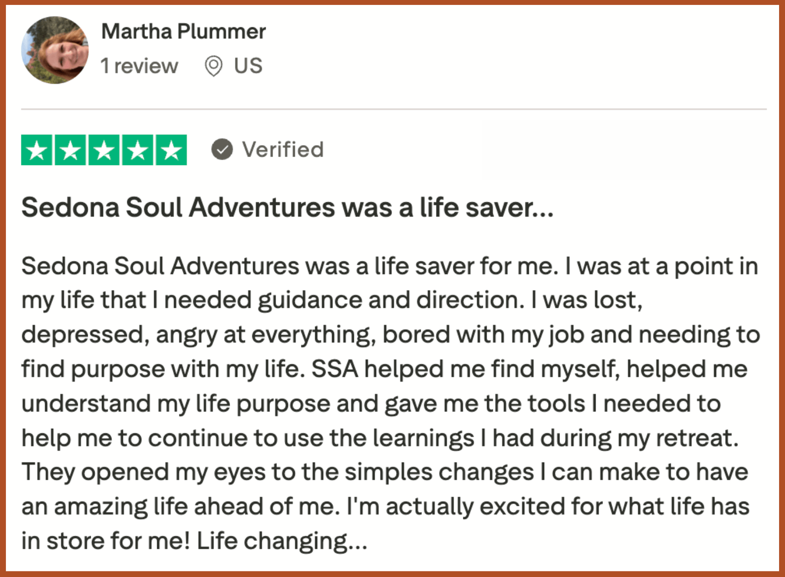 Martha says before her&nbsp;"life saving"&nbsp;Soul Adventure, she&nbsp;"was lost, depressed and angry at everything...SSA helped me find myself, helped me understand my life purpose and gave me the tools I needed."
