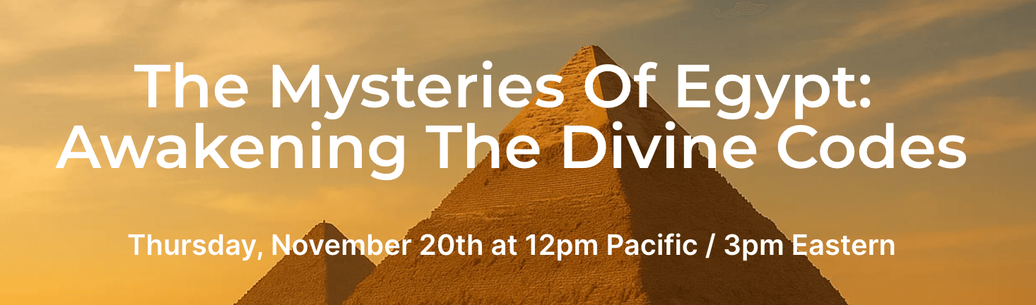 "The Mysteries of Egypt: Awakening The Divine Codes" Masterclass